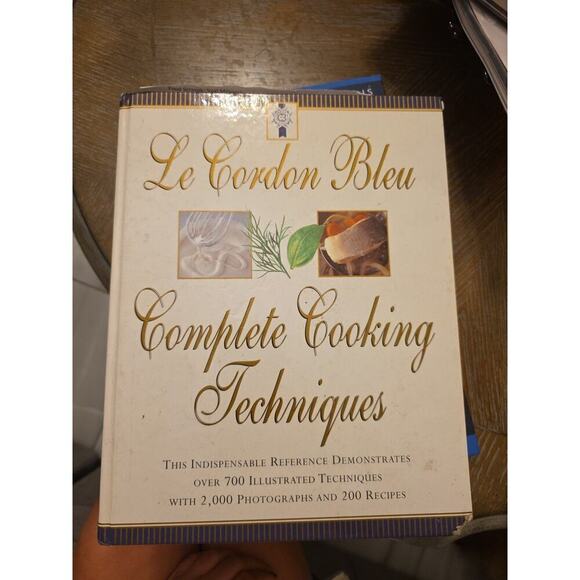 Other - Le Cordon Bleu Complete Cooking Techniques: The Indispensable Reference Demonstr